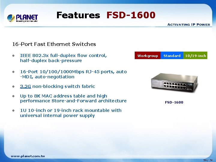 Features FSD-1600 16 -Port Fast Ethernet Switches l IEEE 802. 3 x full-duplex flow