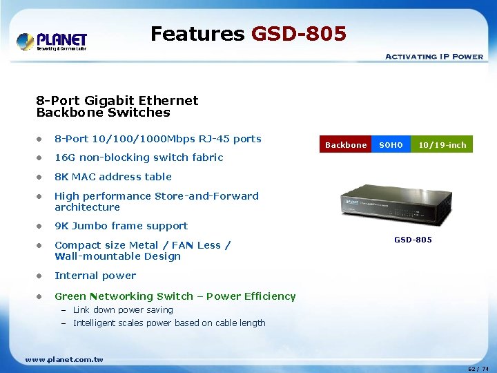 Features GSD-805 8 -Port Gigabit Ethernet Backbone Switches l 8 -Port 10/1000 Mbps RJ-45