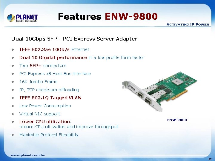 Features ENW-9800 Dual 10 Gbps SFP+ PCI Express Server Adapter l IEEE 802. 3