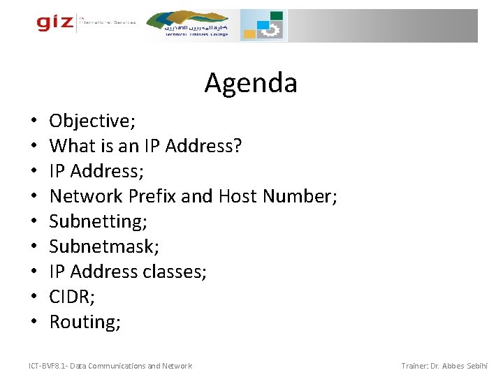 Agenda • • • Objective; What is an IP Address? IP Address; Network Prefix Agenda • • • Objective; What is an IP Address? IP Address; Network Prefix