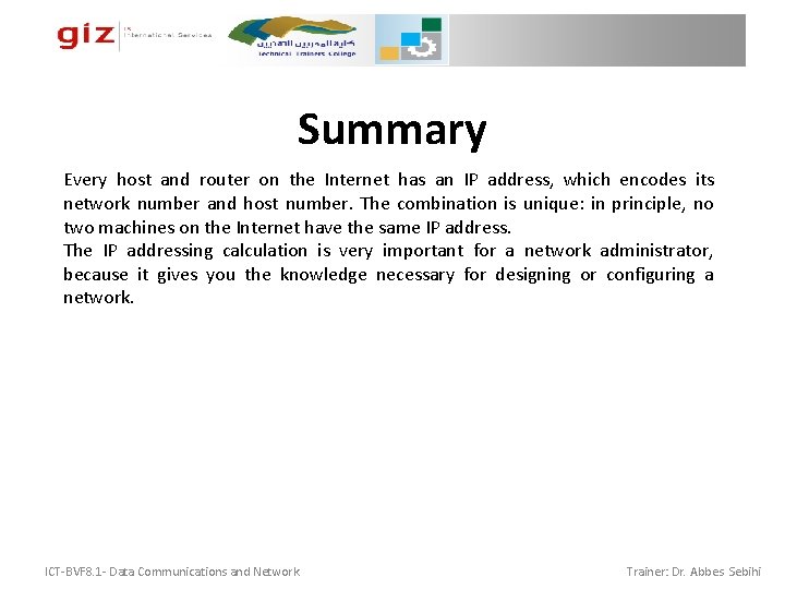 Summary Every host and router on the Internet has an IP address, which encodes Summary Every host and router on the Internet has an IP address, which encodes