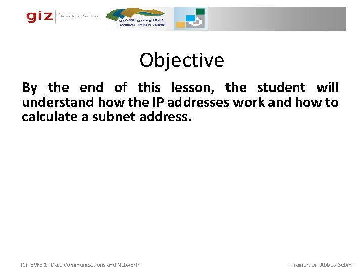 Objective By the end of this lesson, the student will understand how the IP Objective By the end of this lesson, the student will understand how the IP