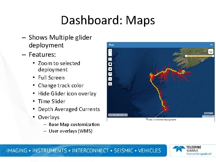 Dashboard: Maps – Shows Multiple glider deployment – Features: • Zoom to selected deployment Dashboard: Maps – Shows Multiple glider deployment – Features: • Zoom to selected deployment