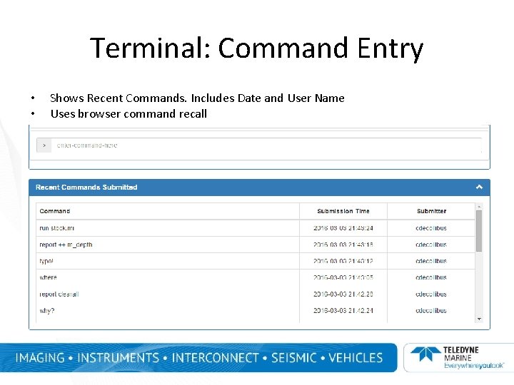 Terminal: Command Entry • • Shows Recent Commands. Includes Date and User Name Uses Terminal: Command Entry • • Shows Recent Commands. Includes Date and User Name Uses