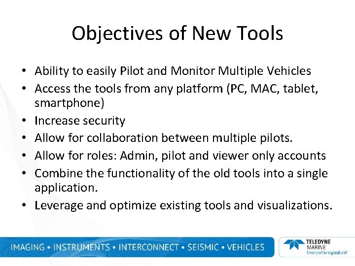 Objectives of New Tools • Ability to easily Pilot and Monitor Multiple Vehicles • Objectives of New Tools • Ability to easily Pilot and Monitor Multiple Vehicles •