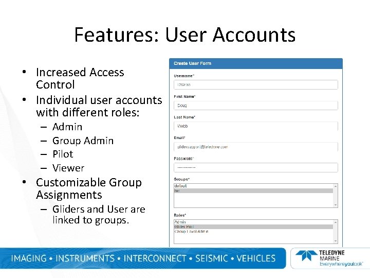 Features: User Accounts • Increased Access Control • Individual user accounts with different roles: Features: User Accounts • Increased Access Control • Individual user accounts with different roles: