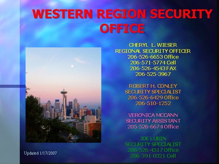 WESTERN REGION SECURITY OFFICE CHERYL L. WIESER REGIONAL SECURITY OFFICER 206 -526 -6653 Office