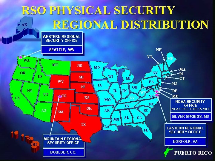 RSO PHYSICAL SECURITY REGIONAL DISTRIBUTION AK WESTERN REGIONAL SECURITY OFFICE SEATTLE, WA NH VT