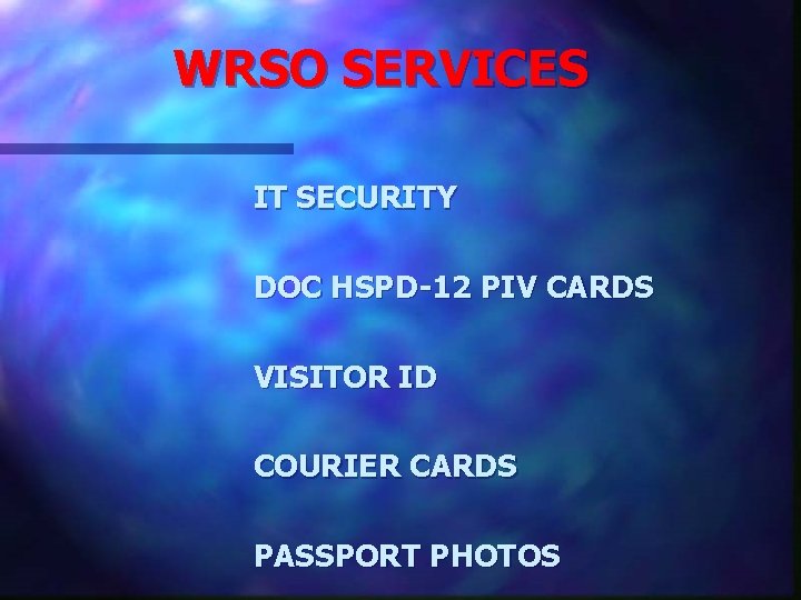 WRSO SERVICES IT SECURITY DOC HSPD-12 PIV CARDS VISITOR ID COURIER CARDS PASSPORT PHOTOS