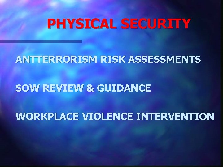 PHYSICAL SECURITY ANTTERRORISM RISK ASSESSMENTS SOW REVIEW & GUIDANCE WORKPLACE VIOLENCE INTERVENTION 