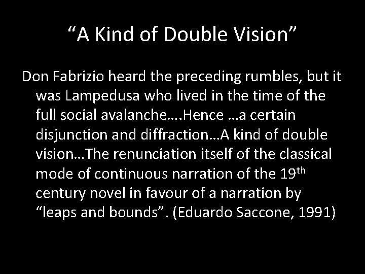 “A Kind of Double Vision” Don Fabrizio heard the preceding rumbles, but it was