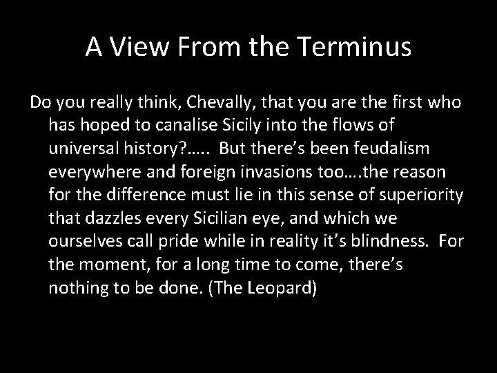 A View From the Terminus Do you really think, Chevally, that you are the