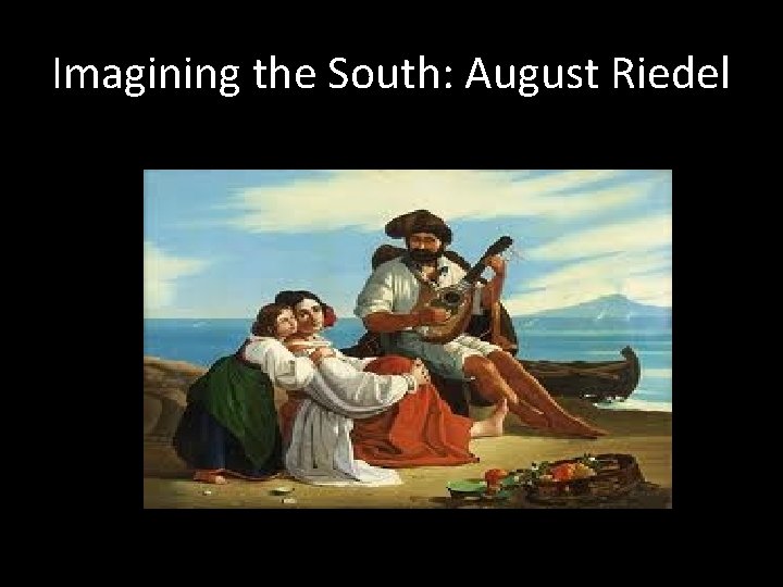 Imagining the South: August Riedel 