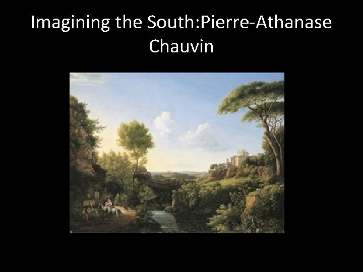 Imagining the South: Pierre-Athanase Chauvin 