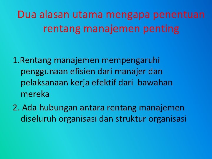 Dua alasan utama mengapa penentuan rentang manajemen penting 1. Rentang manajemen mempengaruhi penggunaan efisien