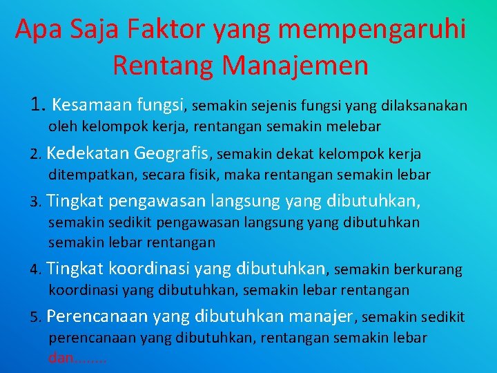 Apa Saja Faktor yang mempengaruhi Rentang Manajemen 1. Kesamaan fungsi, semakin sejenis fungsi yang