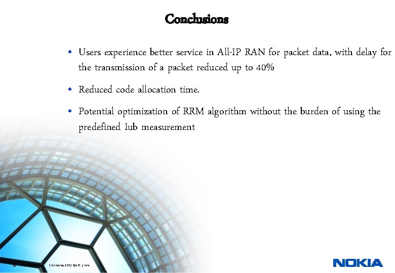 Conclusions • Users experience better service in All-IP RAN for packet data, with delay