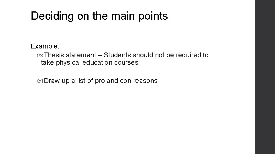 Deciding on the main points Example: Thesis statement – Students should not be required