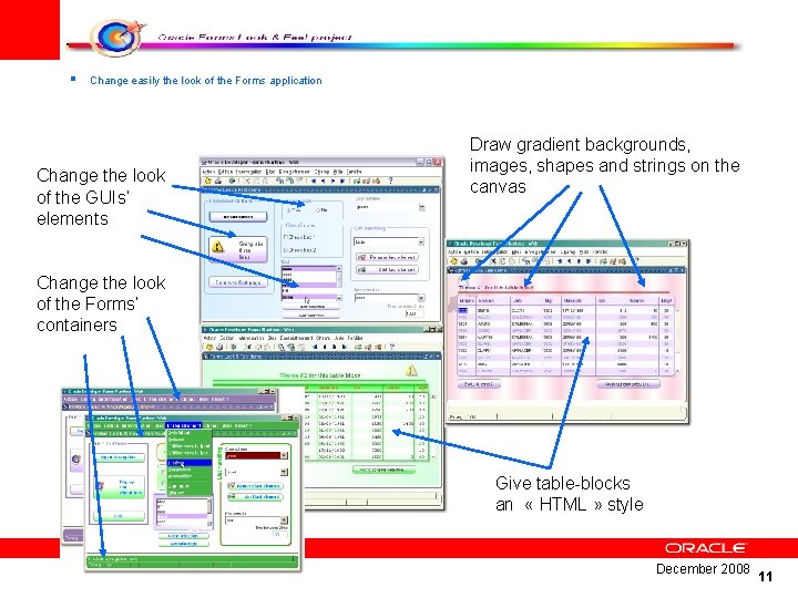 § Change easily the look of the Forms application Change easily the look of