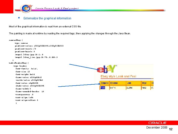 § Externalize the graphical information Externalize the graphical Most of the graphical information is
