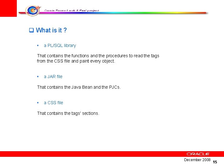 q What is it ? § a PL/SQL library That contains the functions and