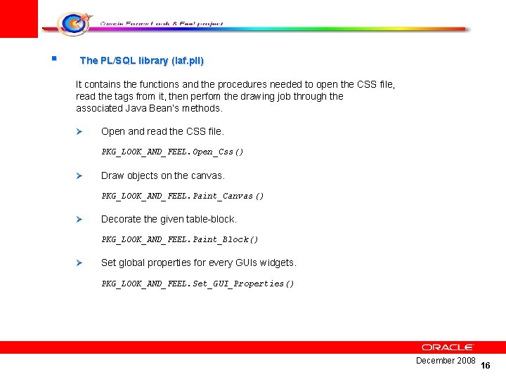 § The PL/SQL library (laf. pll) It contains the functions and the procedures needed