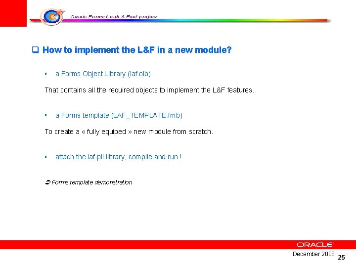  q How to implement the L&F in a new module? § a Forms