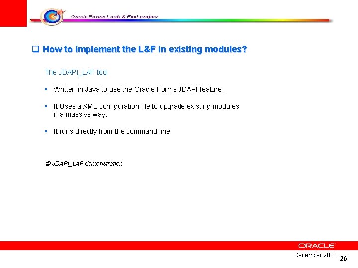 q How to implement the L&F in existing modules? The JDAPI_LAF tool § Written