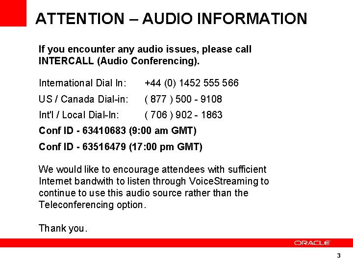 ATTENTION – AUDIO INFORMATION If you encounter any audio issues, please call INTERCALL (Audio