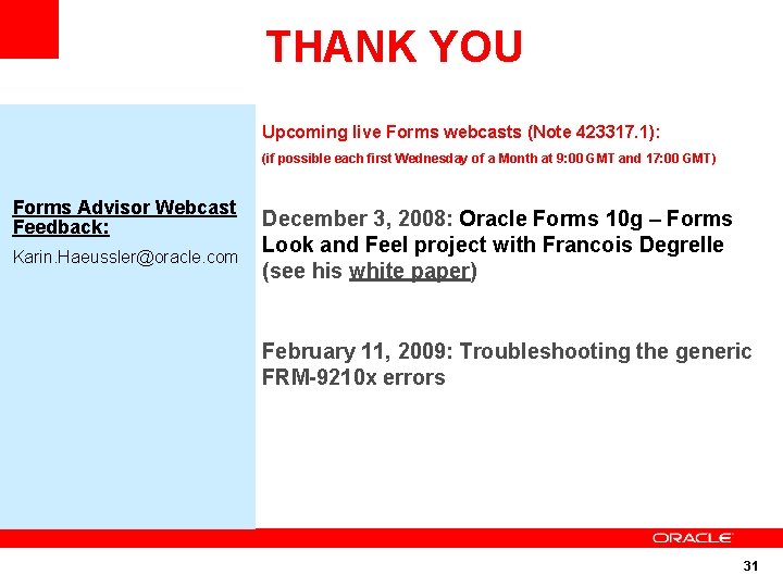 THANK YOU Day, Date, 2004 time p. m. ET Teleconference Access: Forms Advisor Webcast