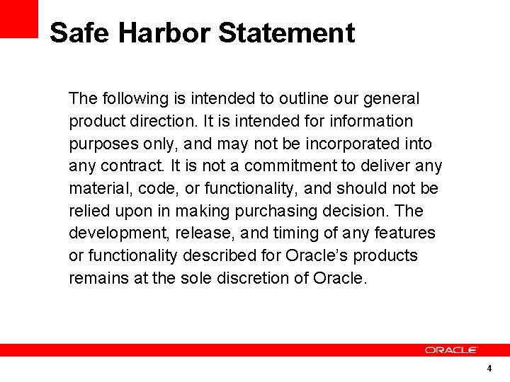 Safe Harbor Statement The following is intended to outline our general product direction. It