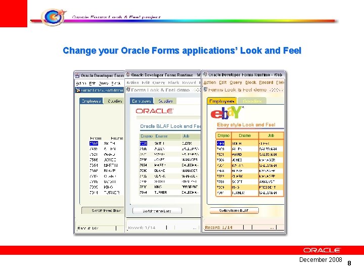 Change your Oracle Forms applications’ Look and Feel December 2008 8 