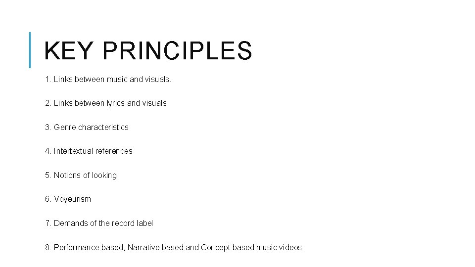 KEY PRINCIPLES 1. Links between music and visuals. 2. Links between lyrics and visuals