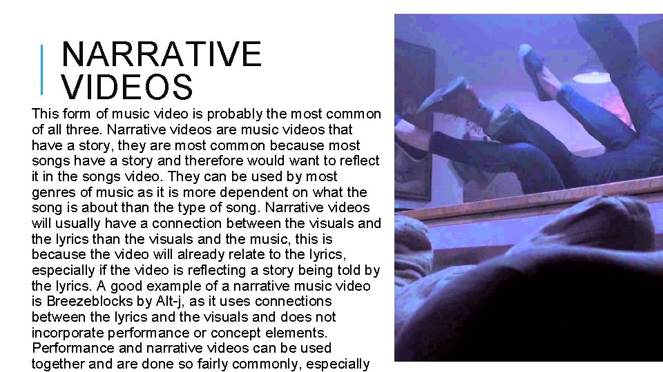 NARRATIVE VIDEOS This form of music video is probably the most common of all