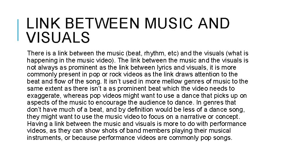 LINK BETWEEN MUSIC AND VISUALS There is a link between the music (beat, rhythm,