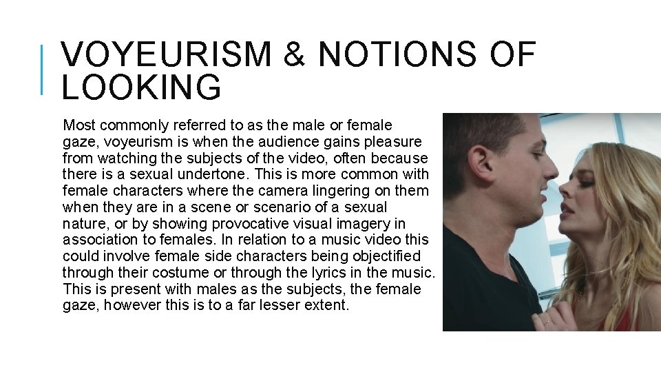 VOYEURISM & NOTIONS OF LOOKING Most commonly referred to as the male or female