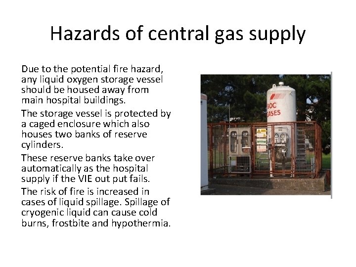 Hazards of central gas supply Due to the potential fire hazard, any liquid oxygen