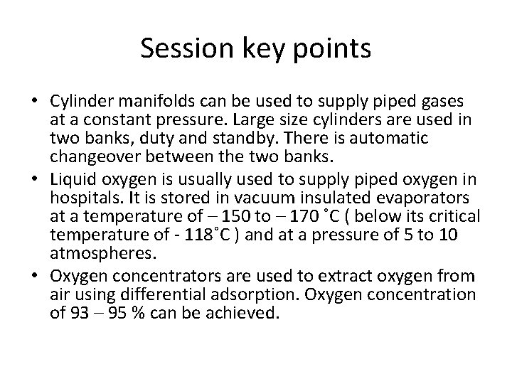 Session key points • Cylinder manifolds can be used to supply piped gases at