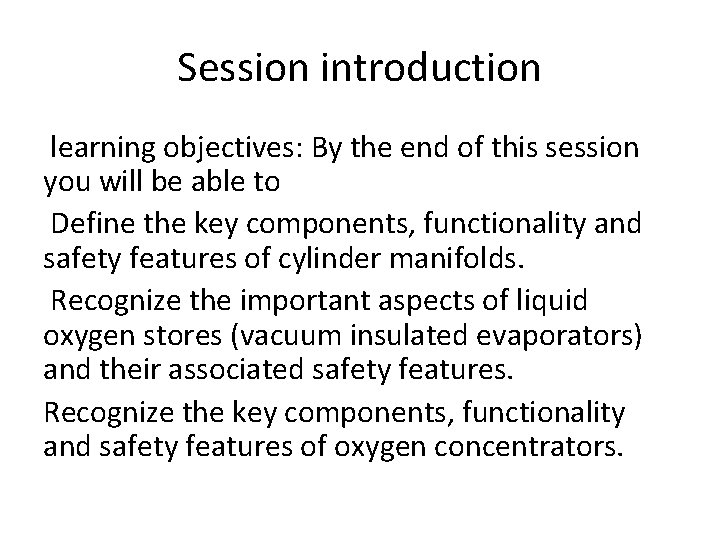 Session introduction learning objectives: By the end of this session you will be able