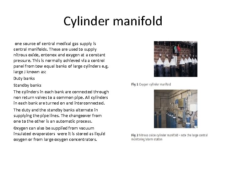 Cylinder manifold one source of central medical gas supply is central manifolds. These are