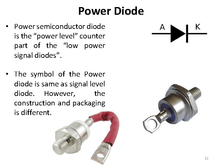 Power Diode • Power semiconductor diode is the “power level” counter part of the