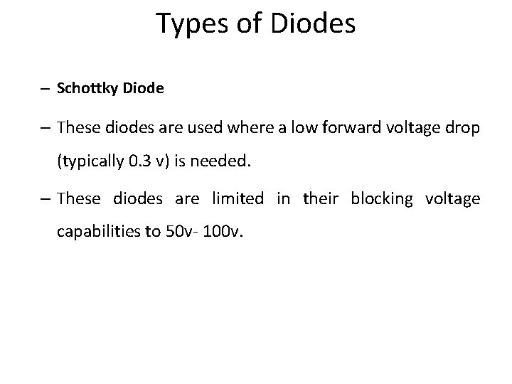 Types of Diodes – Schottky Diode – These diodes are used where a low