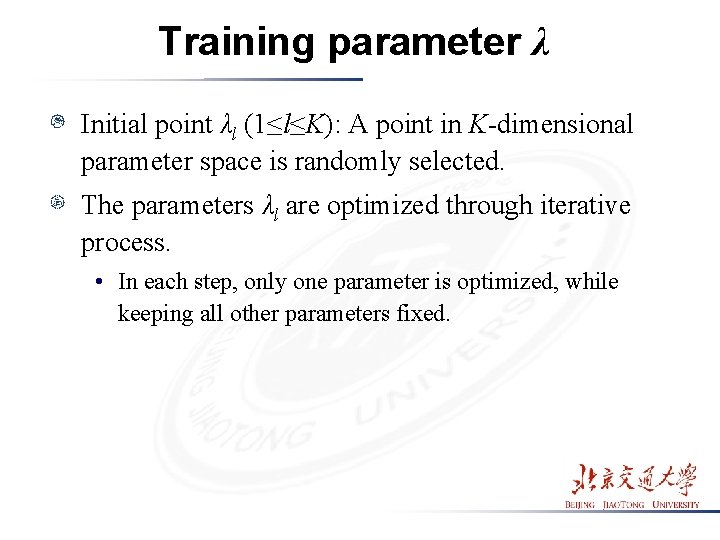 Training parameter λ Initial point λl (1≤l≤K): A point in K-dimensional parameter space is Training parameter λ Initial point λl (1≤l≤K): A point in K-dimensional parameter space is