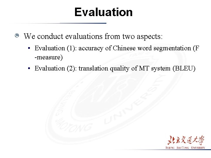 Evaluation We conduct evaluations from two aspects: • Evaluation (1): accuracy of Chinese word Evaluation We conduct evaluations from two aspects: • Evaluation (1): accuracy of Chinese word