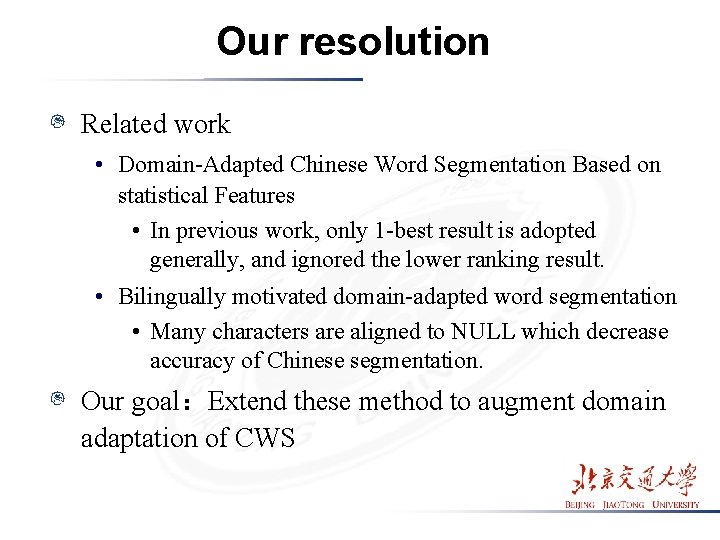 Our resolution Related work • Domain-Adapted Chinese Word Segmentation Based on statistical Features • Our resolution Related work • Domain-Adapted Chinese Word Segmentation Based on statistical Features •