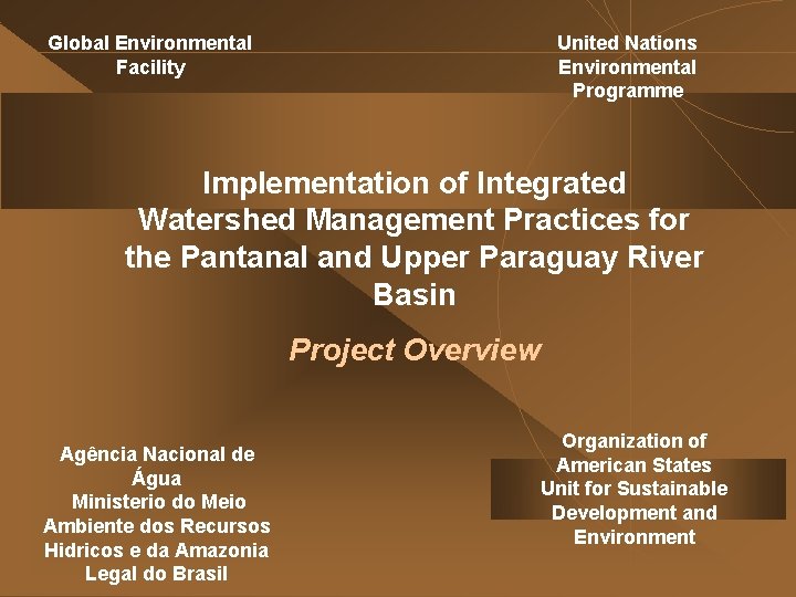 United Nations Environmental Programme Global Environmental Facility Implementation of Integrated Watershed Management Practices for