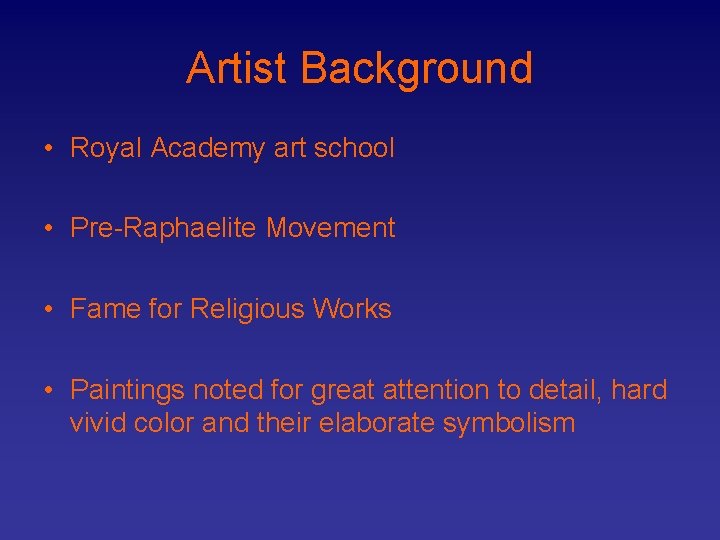 Artist Background • Royal Academy art school • Pre-Raphaelite Movement • Fame for Religious