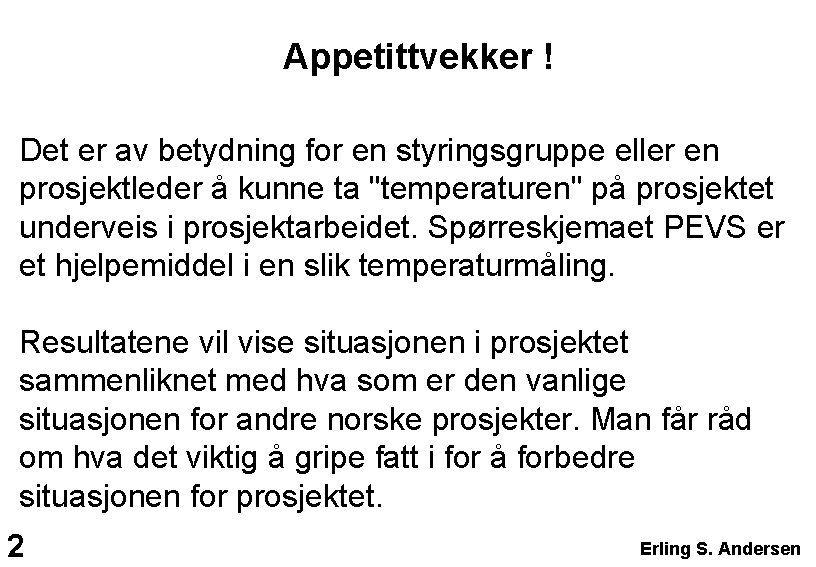 Appetittvekker ! Det er av betydning for en styringsgruppe eller en prosjektleder å kunne