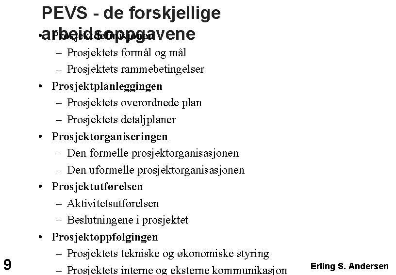 PEVS - de forskjellige • arbeidsoppgavene Prosjektdefinisjonen • • 9 – Prosjektets formål og