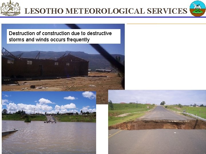 LESOTHO METEOROLOGICAL SERVICES Destruction of construction due to destructive storms and winds occurs frequently